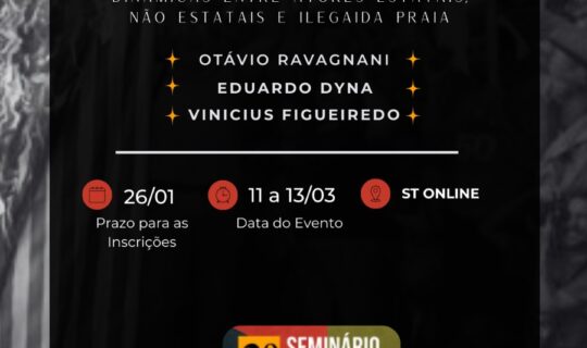 ST: POLÍTICAS DE DROGAS, CRIME ORGANIZADO E AMÉRICA LATINA: dinâmicas entre atores estatais, não estatais e ilegais.